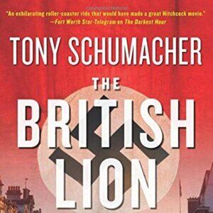 The British Lion (Hardcover) Tony Schumacher A Novel William Morrow